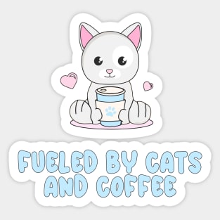 Fueled by cats and coffee Sticker